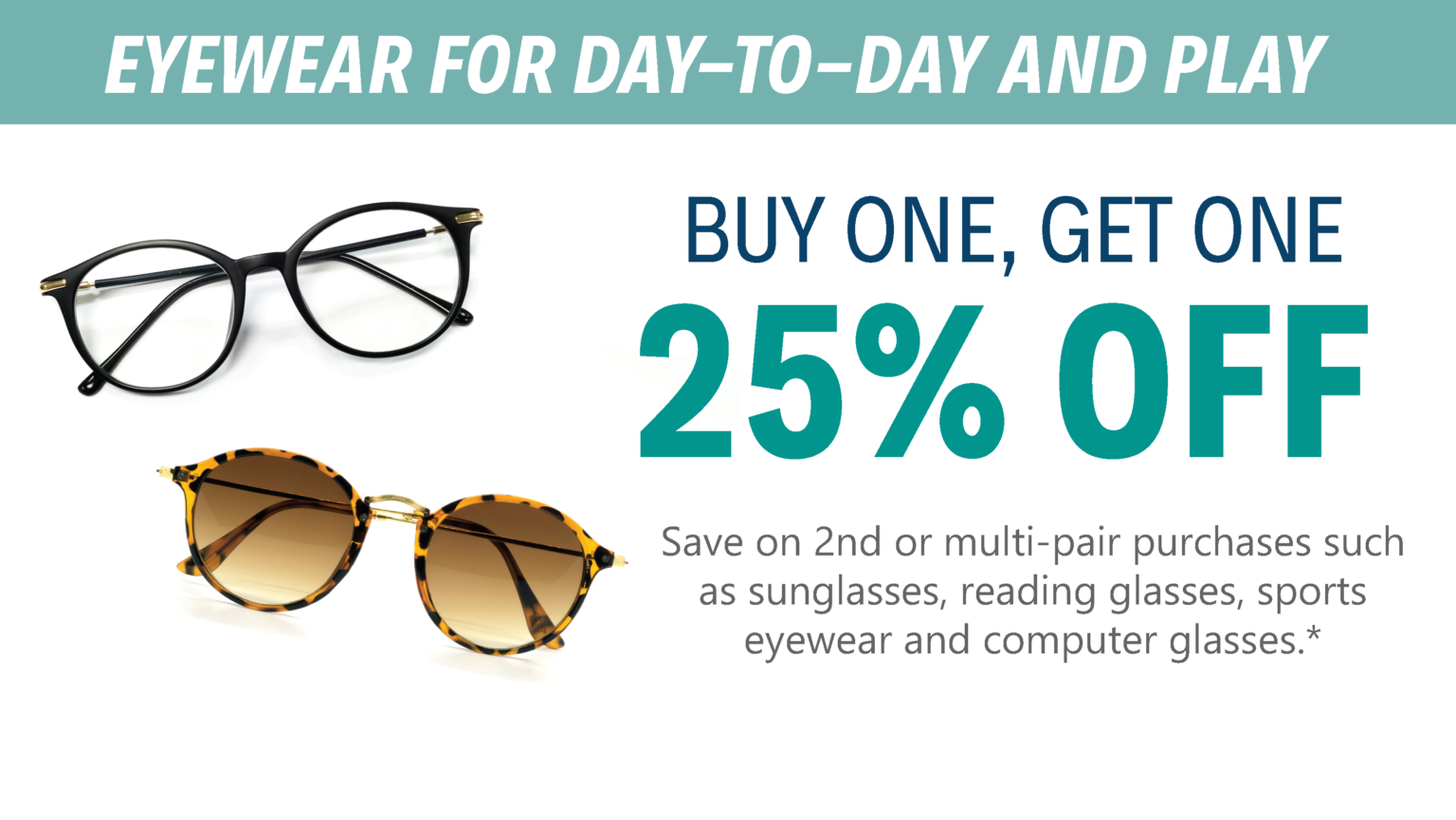 Add a pair and save! BOGO 25 off eyewear LO Eye Care
